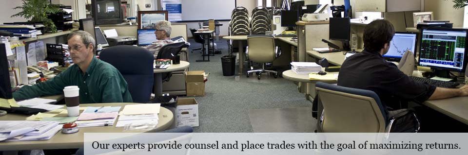 Our experts provide counsel and place trades with the goal of maximizing returns